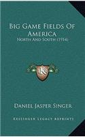 Big Game Fields of America: North and South (1914)