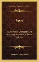 Egypt: Its Climate, Character And Resources As A Winter Resort (1856)