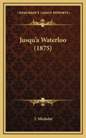 Jusqu'a Waterloo (1875)