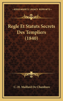 Regle Et Statuts Secrets Des Templiers (1840)