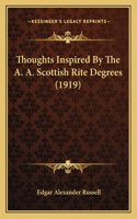 Thoughts Inspired By The A. A. Scottish Rite Degrees (1919)