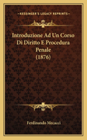 Introduzione Ad Un Corso Di Diritto E Procedura Penale (1876)