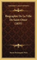 Biographie De La Ville De Saint-Omer (1835)