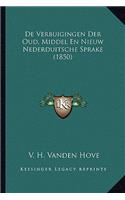 De Verbuigingen Der Oud, Middel En Nieuw Nederduitsche Sprake (1850)