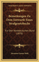 Bemerkungen Zu Dem Entwurfe Eines Strafgesetzbuchs