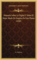 Memoria Sobre La Digital Y Sobre El Mejor Modo De Empleo De Esta Planta (1850)
