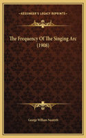 The Frequency Of The Singing Arc (1908)