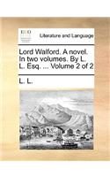 Lord Walford. a Novel. in Two Volumes. by L. L. Esq. ... Volume 2 of 2