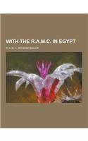 With the R.A.M.C. in Egypt