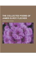 The Collected Poems of James Elroy Flecker: (English)