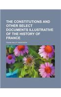 The Constitutions and Other Select Documents Illustrative of the History of France