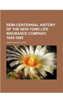 Semi-Centennial History of the New York Life Insurance Company, 1845-1895