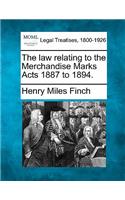 Law Relating to the Merchandise Marks Acts 1887 to 1894.