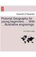 Pictorial Geography for Young Beginners. ... with ... Illustrative Engravings.