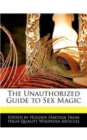 The Unauthorized Guide to Sex Magic