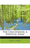 The Crucifixion; A Poetical Essay