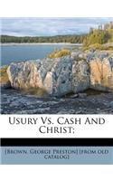 Usury vs. Cash and Christ;