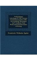 Vollst�ndiger Lehrbegriff Der Reinen Combinationslehre Mit Anwendung Derselben Auf Analysis Und Wahrscheinlichkeitsberechnung: (German)