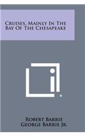 Cruises, Mainly in the Bay of the Chesapeake