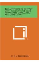 The Mysteries of History with Accounts of Some Remarkable Characters and Charlatans