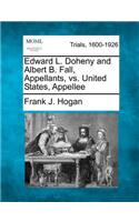 Edward L. Doheny and Albert B. Fall, Appellants, vs. United States, Appellee