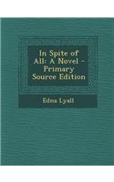 In Spite of All: A Novel - Primary Source Edition