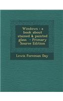 Windows: A Book about Stained & Painted Glass: (English)