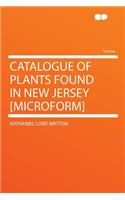 Catalogue of Plants Found in New Jersey [Microform]