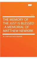 The Memory of the Just Is Blessed: A Memorial of Matthew Newkirk