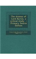 The Dramas of Lord Byron, a Critical Study