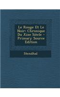 Le Rouge Et Le Noir: Chronique Du Xixe Siecle - Primary Source Edition: Chronique Du Xixe Siecle - Primary Source Edition