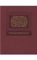 The Egerton Papers: A Collection of Public and Private Documents, Chiefly Illustrative of the Times of Elizabeth and James I, from the Ori: A Collection of Public and Private Documents, Chiefly Illustrative of the Times of Elizabeth and James I, from the Ori