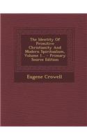 The Identity of Primitive Christianity and Modern Spiritualism, Volume 1... - Primary Source Edition