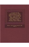 A Record of the Descendants of John Baldwin of Stonington, Conn.: With Notices of Other Baldwins Who Settled in America in Early Colony Times - Prim