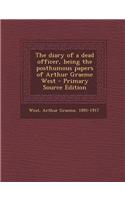 The Diary of a Dead Officer, Being the Posthumous Papers of Arthur Graeme West
