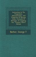 Instructions in the Preparation, Administration, and Properties of Nitrous Oxide, Protoxide of Nitrogen, or Laughing Gas
