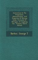 Instructions in the Preparation, Administration, and Properties of Nitrous Oxide, Protoxide of Nitrogen, or Laughing Gas