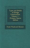 Types and Details of Bridge Construction, Volume 3