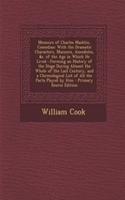 Memoirs of Charles Macklin, Comedian: With the Dramatic Characters, Manners, Anecdotes, &C. of the Age in Which He Lived: Forming an History of the Stage During Almost the Whole of the L