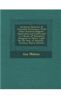 Scripture Doctrine of Christian Perfection: With Other Kindred Subjects, Illustrated and Confirmed in a Series of Discourses Designed to Throw Light O