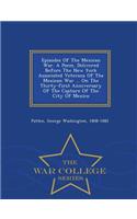 Episodes of the Mexican War. a Poem. Delivered Before the New York Associated Veterans of the Mexican War ... on the Thirty-First Anniversary of the Capture of the City of Mexico - War College Series