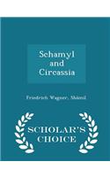 Schamyl and Circassia - Scholar's Choice Edition