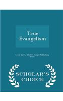 True Evangelism - Scholar's Choice Edition