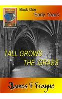 Tall Grows the Grass (Book 1 - 'Early Years')