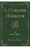 A Cornish Harbour (Classic Reprint)