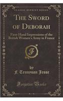 The Sword of Deborah: First-Hand Impressions of the British Women's Army in France (Classic Reprint)