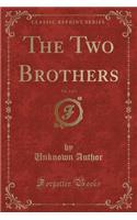 The Two Brothers, Vol. 2 of 3 (Classic Reprint)