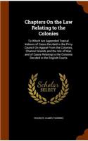 Chapters on the Law Relating to the Colonies