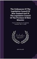 The Ordinances Of The Legislative Council Of New Zealand And Of The Legislative Council Of The Province Of New Munster: From 4. Victoriae To 16. Victoriae Inclusive, 1841 To 1853