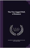 The Two-legged Wolf, a Romance